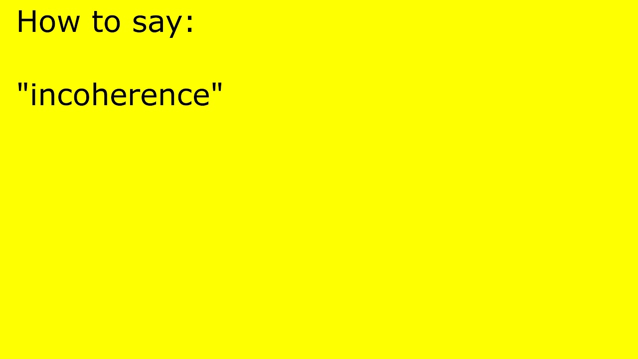 How to pronounce incoherence