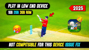 How to play Real Cricket 24 in low end device | Not Compitible Device issue fix 100%..🤫