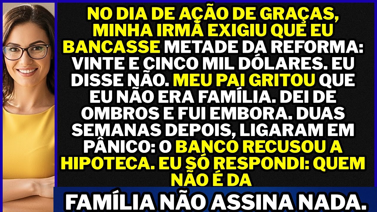 No Dia de Ação de Graças, minha irmã decretou a reforma e cobrou 25 mil dólares. Eu disse não!