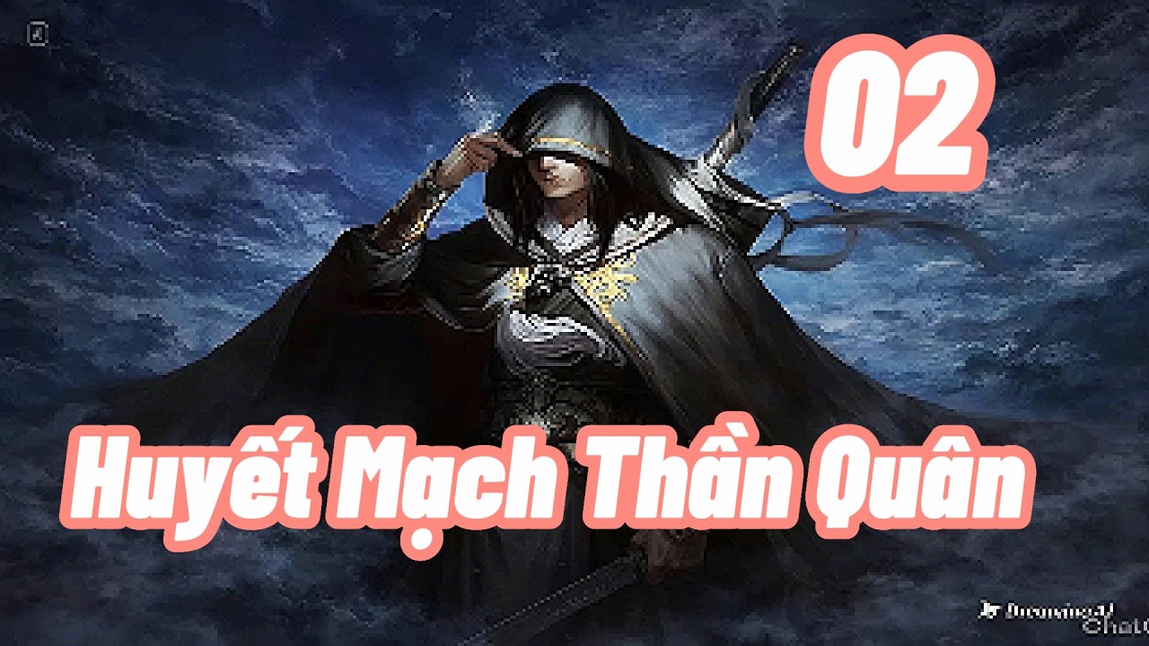 Tập 2 HUYẾT MẠCH THẦN QUÂN Truyện Kiếm Hiệp