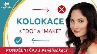 Anglické kolokace s "DO" a "MAKE"