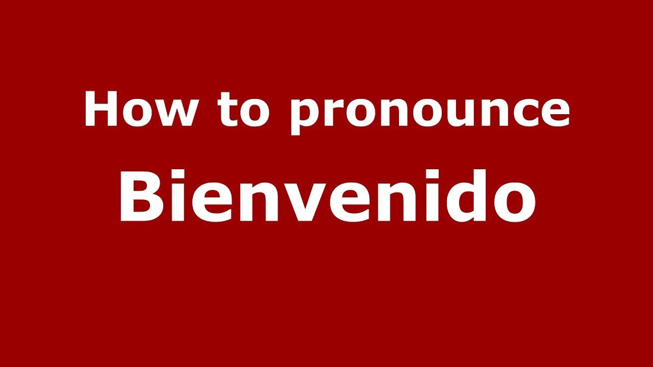 How to pronounce Bienvenido (Mexico/Mexican Spanish) - PronounceNames.com 