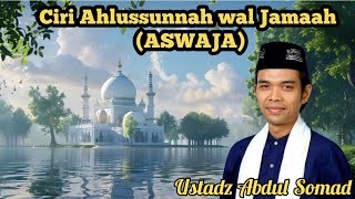Ciri - Ciri Ahlussunnah wal Jamaah (ASWAJA) | Ustadz Abdul Somad