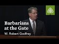 W. Robert Godfrey: Barbarians at the Gate