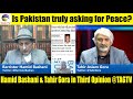 Is Pakistan truly asking for Peace? Hamid Bashani & Tahir Gora in Third Opinion