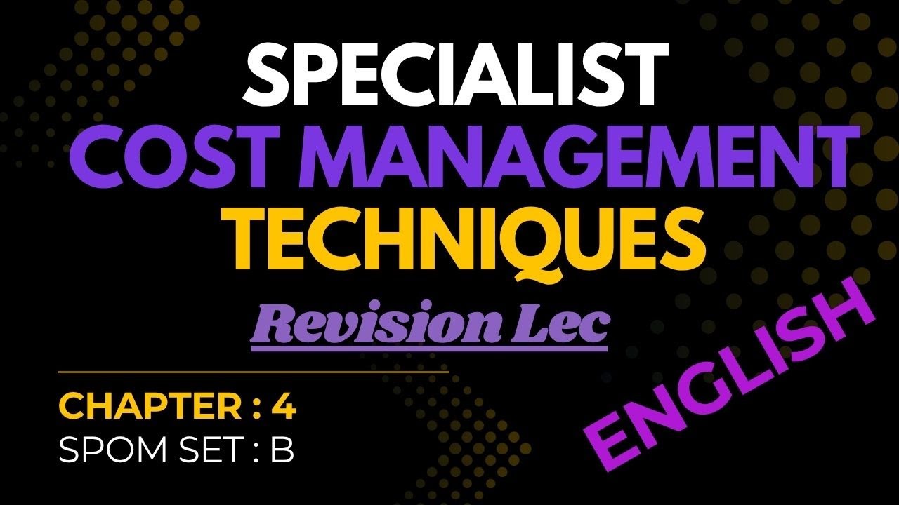 SPECIALIST COST MANAGEMENT TECHNIQUES (ENGLISH)
