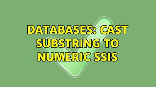 Databases: CAST SUBSTRING to NUMERIC SSIS