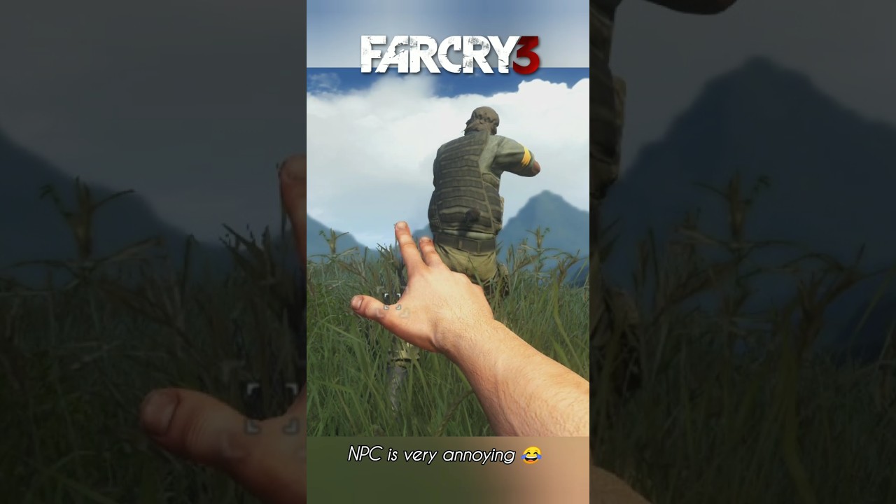 Far Cry 3 NPC is very annoying..😂