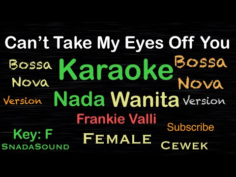 Video thumbnail for Can’t Take My Eyes Off You-Bossanova-Frankie Valli-Karaoke nada Wanita-Female-Perempuan@UcokkuYasir