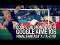 Gamerxpress #233 FIFA World Cup. Android vs iOS. Final Fantasy X et X-2 HD