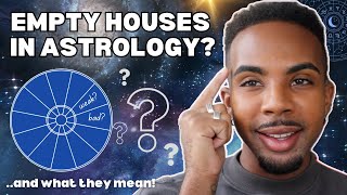 Empty Houses in Astrology & What They Mean!: Are They Bad!? Find Out What Your Empty Houses Mean! ✨