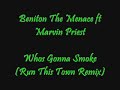 Beniton The Menace ft Marvin Priest- Whos Gonna Smoke (Run This Town Remix)