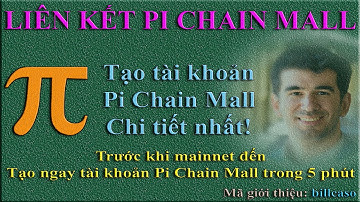 Pi network - Thủ thuật tạo tài khoản Pi Chain Mall rất chi tiết, dễ dàng và thành công ngay lập tức