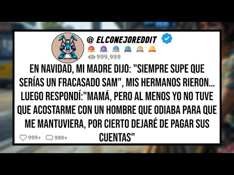 En Navidad Mi MADRE Dijo: "Siempre Supe Que Serías un Fracasado Sam", Mis HERMANOS Rieron, Luego...
