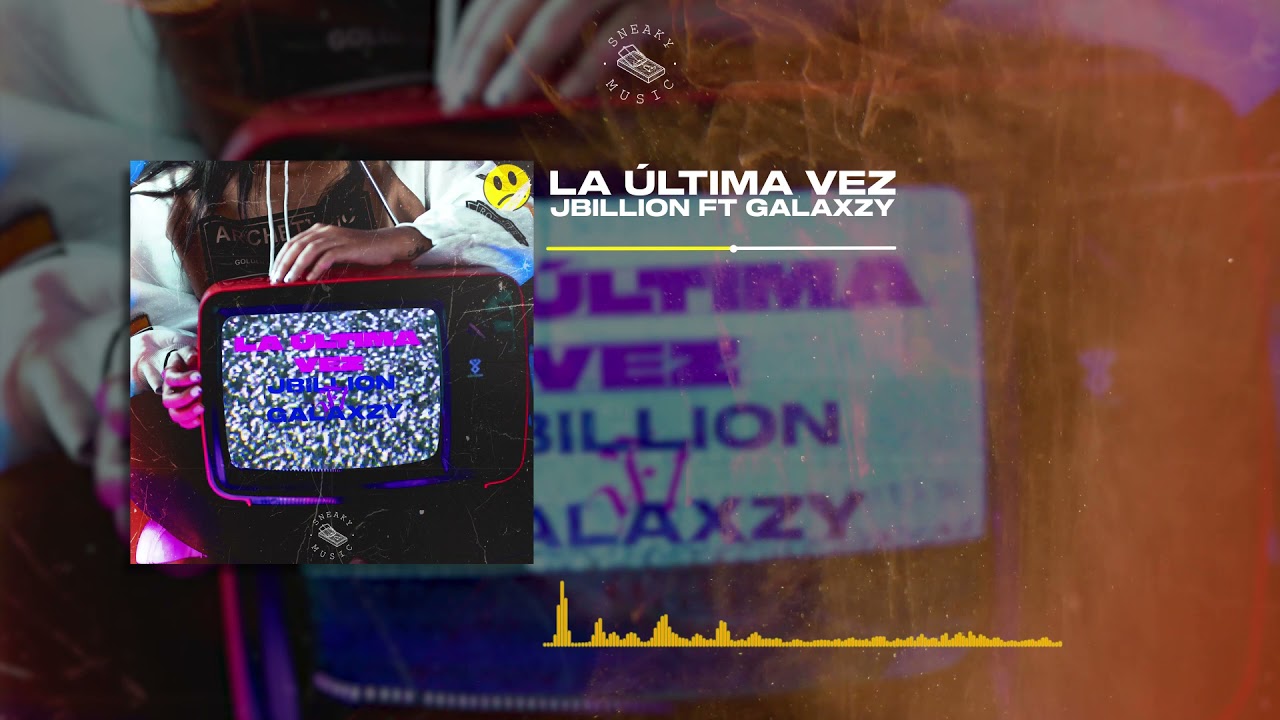 JBillion Feat Galaxzy - La Ultima Vez