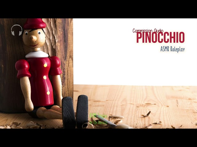 Pinocchio ASMR ★ Personal Attention Roleplay ★ [Binaural] [Commission Audio] [Softly spoken]