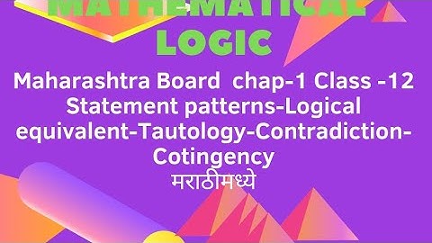 Statement patterns| Logical Equivalent|Tautology, Contradiction and Contingency|Mathematical Logic|
