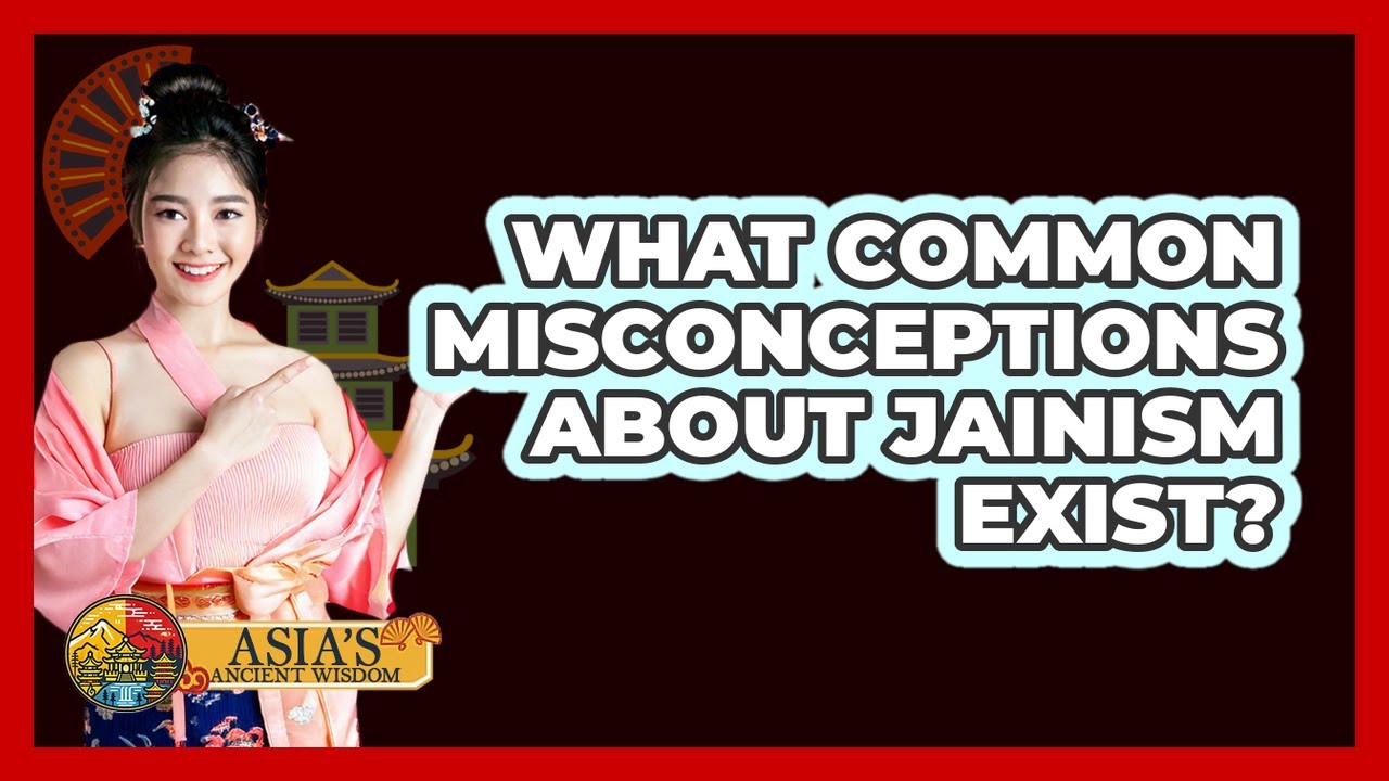 What Common Misconceptions About Jainism Exist? - Asia's Ancient Wisdom