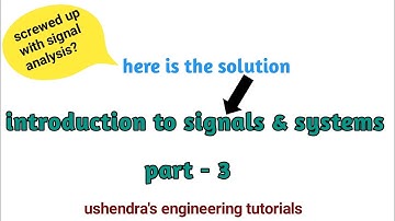 introduction to SIGNALS & SYSTEMS ||part -III  signal analysis ||SS-ushendra