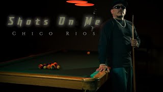 "Shots On Me" Chico Rios Ft. Stevie Stone