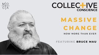 Massive Change: Now More Than Ever (Bruce Mau Part I)