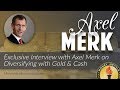 Exclusive Interview With Axel Merk On Diversifying With Gold Cash