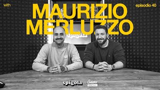 Ep. 40 - Maurizio Merluzzo