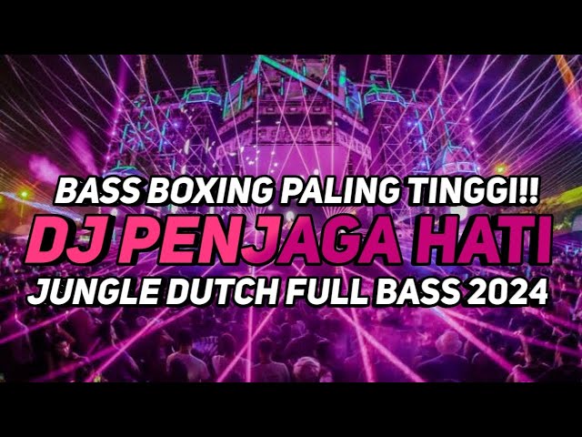 DJ PENJAGA HATI BOXING DISCO !! DJ JUNGLE DUTCH  FULL BASS PALING TINGGI 2024 class=