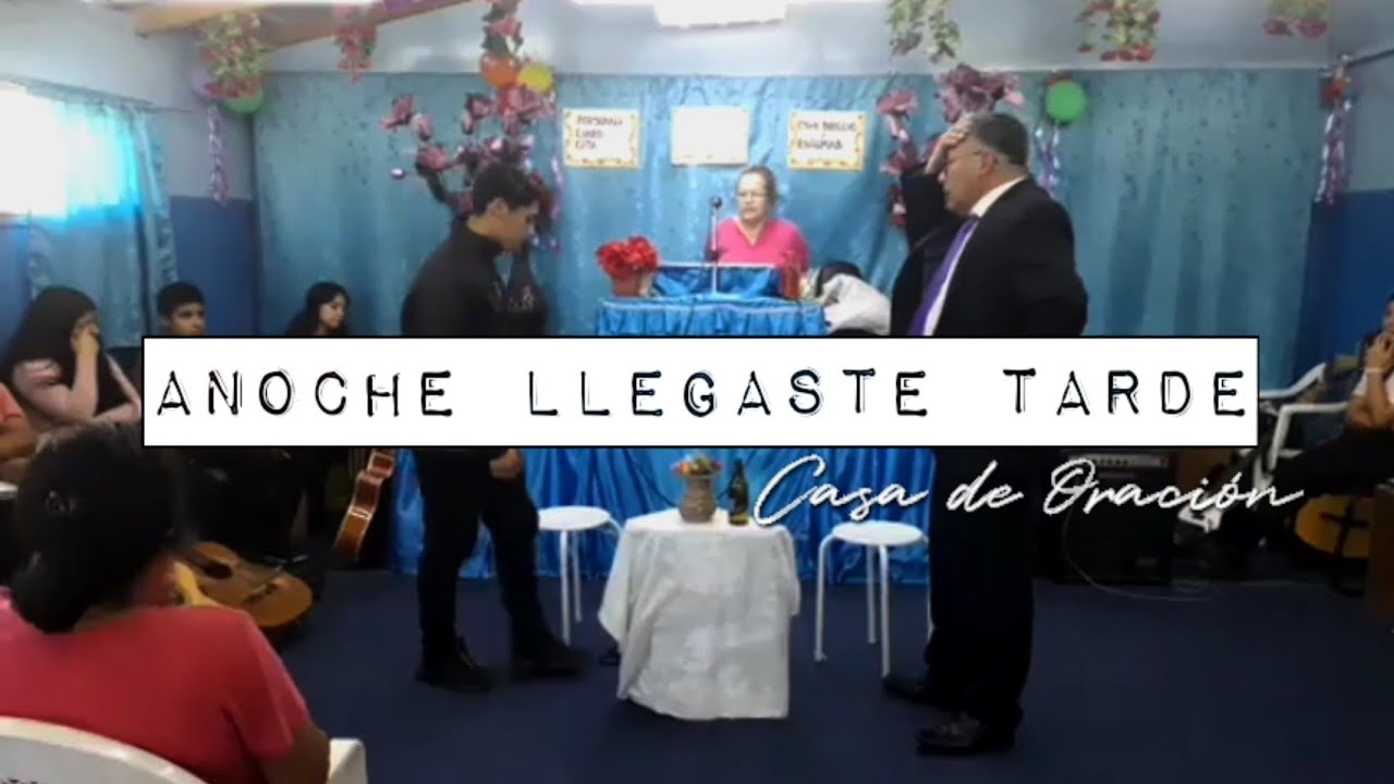 Anoche llegaste tarde - Roberto Orellana (dramatización) | Casa de Oración Valparaíso