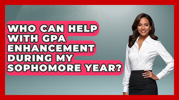Who Can Help With GPA Enhancement During My Sophomore Year? | Steps to Sophomore Year News