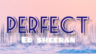 Perfect- Ed Sheeran (Lyrics)