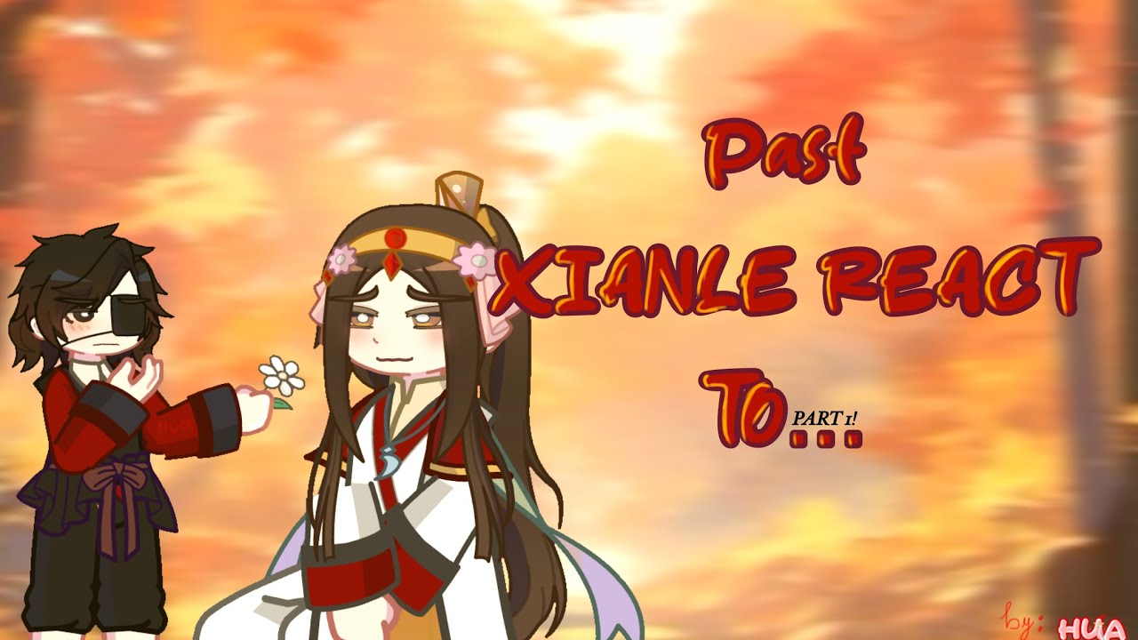 Past Xianle react to the future|1/?|