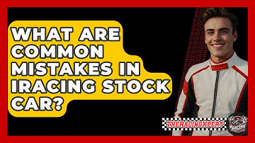 What Are Common Mistakes In IRacing Stock Car? - The Racing Xpert