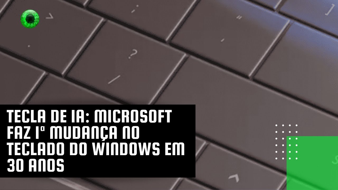 Tecla de IA: Microsoft faz 1ª mudança no teclado do Windows em 30 anos