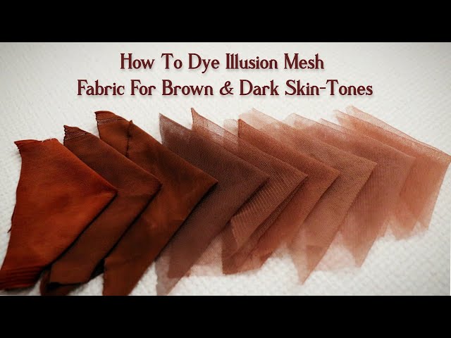 How To Dye Illusion Mesh, Net, Tulle, Fabric For Brown & Dark Skin