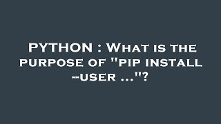 PYTHON : What is the purpose of pip install --user ...
