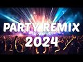 Party remix 2024  mashups  remixes of popular songs  dj remix club music dance mix 2024