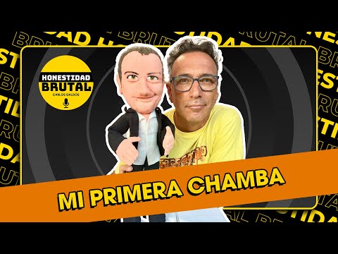 MI PRIMERA CHAMBA | HONESTIDAD BRUTAL CON CARLOS GALDÓS