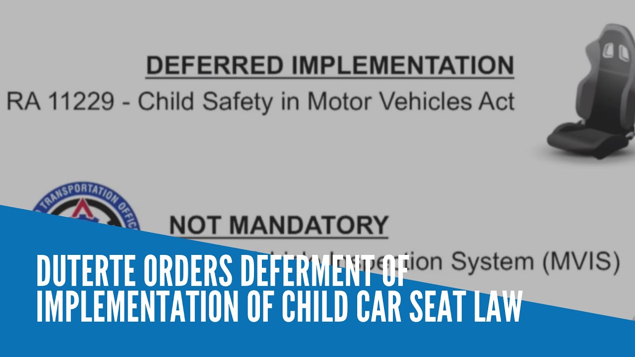 Duterte orders deferment of implementation of child car seat law YouTube