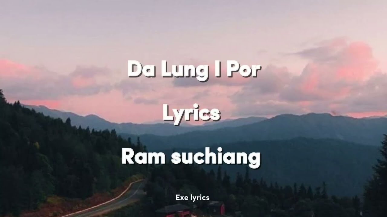 Da lung i por | Ram suchiang | Pnar song Lyrics | Datheh lut Part 1