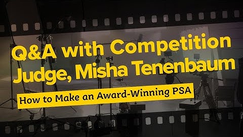 Q&A with the CEO of EditMentor, Misha Tenenbaum - How to Make an Award-Winning PSA