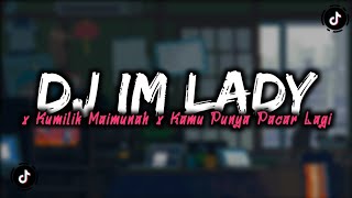 DJ IM LADY X KUMILIK MAIMUNAH X KAMU PUNYA PACAR LAGI MENGKANE