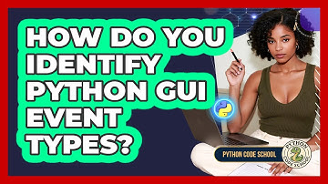 How Do You Identify Python GUI Event Types? - Python Code School