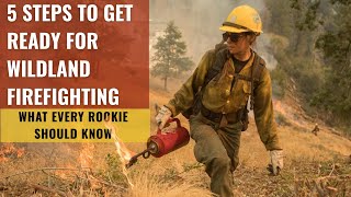 How to Start Preparing for Wildland Firefighting the Right Way