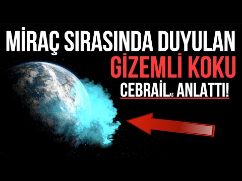 HZ MUHAMMED'İN sav MİRACTA DUYDUĞU GİZEMLİ KOKUNUN SIRRI