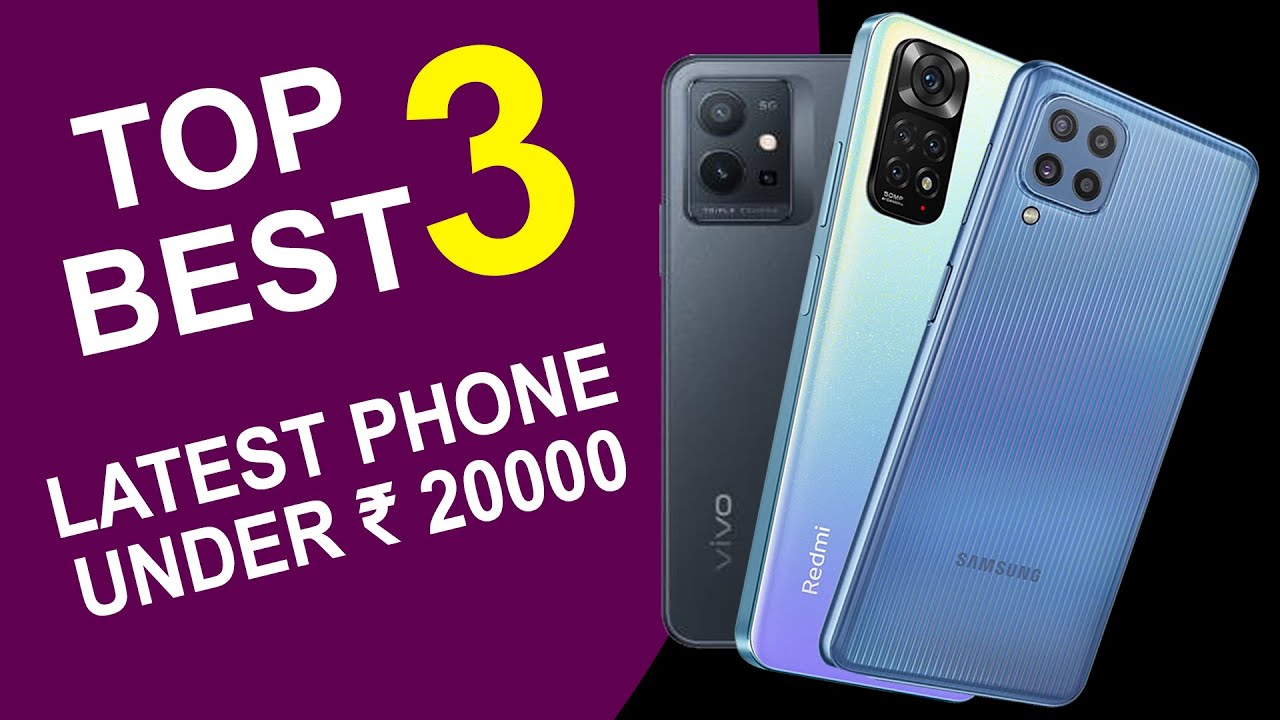 Top 3 Best Latest Mobile Under 20000 In India 2022 YouTube