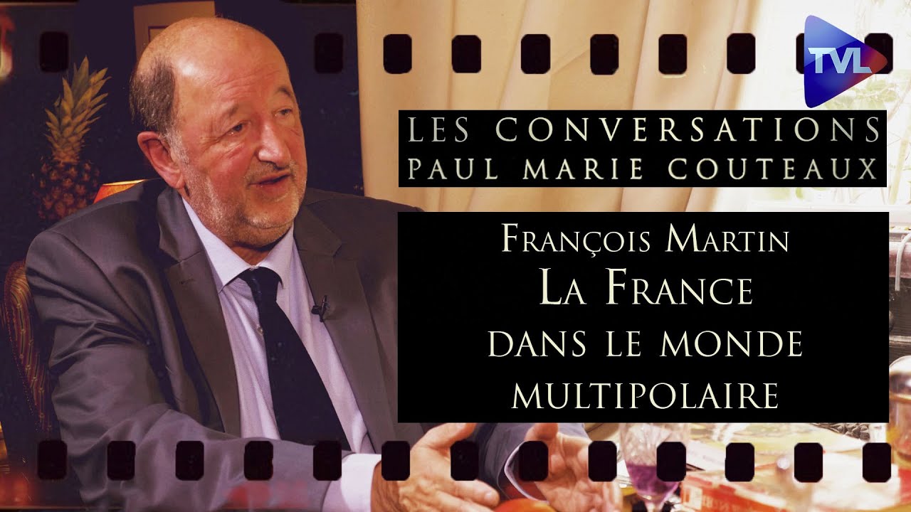 Le grand rôle de la France dans le monde multipolaire - Les Conversations avec François Martin