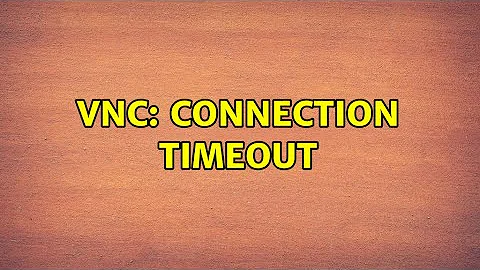 VNC: connection timeout