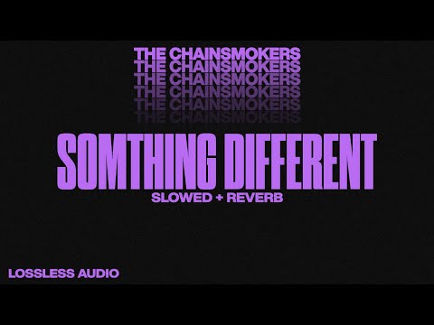 Something Different (SLOWED+REVERB) The Chainsmokers. Best quality.