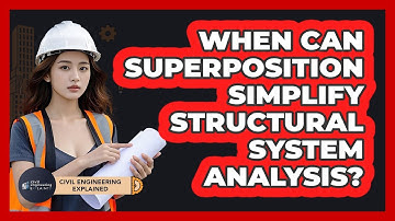 When Can Superposition Simplify Structural System Analysis?